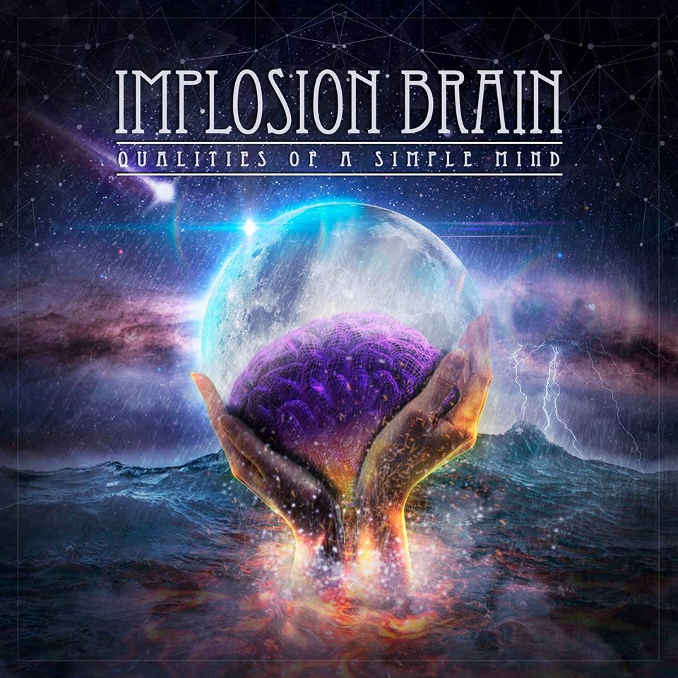 IMPLOSION BRAIN presenta su álbum debut "Qualities Of a Simple Mind" Implosion Brain QUALITIES OF A SIMPLE MIND - IMPLOSION BRAIN presenta su álbum debut "Qualities Of a Simple Mind"